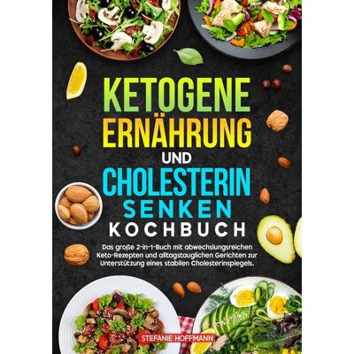 Via Ketogene Ernährung Und Cholesterin Senken Kochbuch Via Ketogene Ernährung Und Cholesterin Senken Kochbuch
