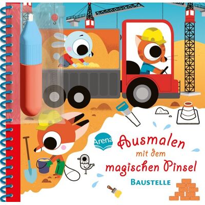 Arena Verlag GmbH Ausmalen Mit Dem Magischen Pinsel. Baustelle Arena Verlag GmbH Ausmalen Mit Dem Magischen Pinsel. Baustelle