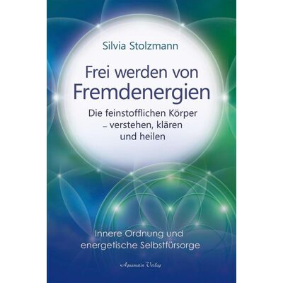 Aquamarin- Verlag GmbH Frei Werden Von Fremdenergien Aquamarin- Verlag GmbH Frei Werden Von Fremdenergien