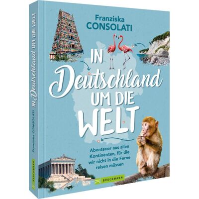 Bruckmann Verlag GmbH In Deutschland Um Die Welt (Mängelexemplar) Bruckmann Verlag GmbH In Deutschland Um Die Welt (Mängelexemplar)