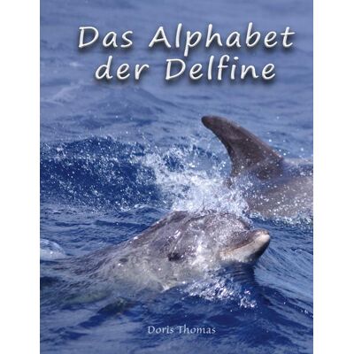 BoD - Books on Demand Das Alphabet Der Delfine BoD - Books on Demand Das Alphabet Der Delfine