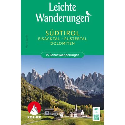 Bergverlag Rother Rother Wanderbuch Leichte Wanderungen Südtirol: Eisacktal Pustertal Dolomiten Bergverlag Rother Rother Wanderbuch Leichte Wanderungen Südtirol: Eisacktal Pustertal Dolomiten