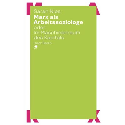 Dietz Marx Als Arbeitssoziologe Oder: Im Maschinenraum Des Kapitals Dietz Marx Als Arbeitssoziologe Oder: Im Maschinenraum Des Kapitals
