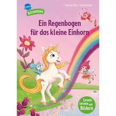 Arena Verlag GmbH Ein Regenbogen Für Das Kleine Einhorn Arena Verlag GmbH Ein Regenbogen Für Das Kleine Einhorn