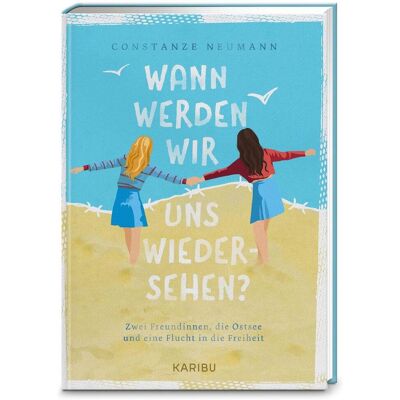 Karibu Wann Werden Wir Uns Wiedersehen? - Zwei Freundinnen Die Ostsee Und Eine Flucht In Die Freiheit Karibu Wann Werden Wir Uns Wiedersehen? - Zwei Freundinnen Die Ostsee Und Eine Flucht In Die Freiheit