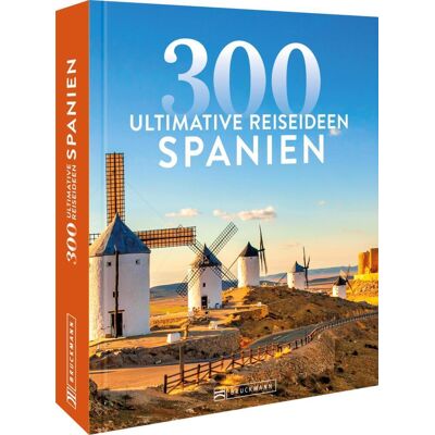 Bruckmann Verlag GmbH Spanien - 300 Ultimative Reiseideen Bruckmann Verlag GmbH Spanien - 300 Ultimative Reiseideen