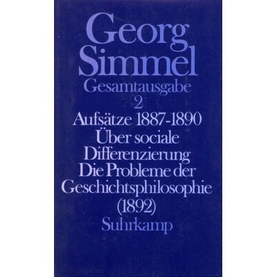 Suhrkamp Aufsätze 1887-1890. Über Sociale Differenzierung. Die Probleme Der Geschichtsphilosophie (1892) Suhrkamp Aufsätze 1887-1890. Über Sociale Differenzierung. Die Probleme Der Geschichtsphilosophie (1892)