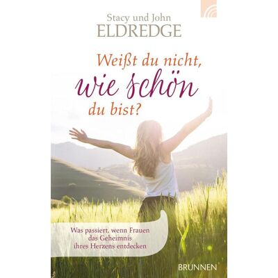 Brunnen-Verlag GmbH Weißt Du Nicht Wie Schön Du Bist? Brunnen-Verlag GmbH Weißt Du Nicht Wie Schön Du Bist?
