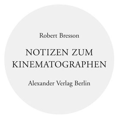 Alexander Verlag Notizen Zum Kinematographen Alexander Verlag Notizen Zum Kinematographen