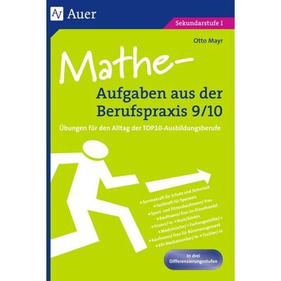 Auer Verlag i.d.AAP LW Mathe-Aufgaben Aus Der Berufspraxis 9/10 Auer Verlag i.d.AAP LW Mathe-Aufgaben Aus Der Berufspraxis 9/10