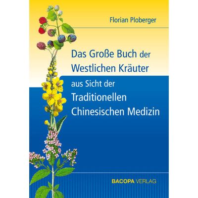 BACOPA Verlag Das Grosse Buch Der Westlichen Kräuter Aus Sicht Der Traditionellen Chinesischen Medizin BACOPA Verlag Das Grosse Buch Der Westlichen Kräuter Aus Sicht Der Traditionellen Chinesischen Medizin