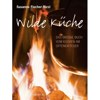 AT Verlag Wilde Küche AT Verlag Wilde Küche