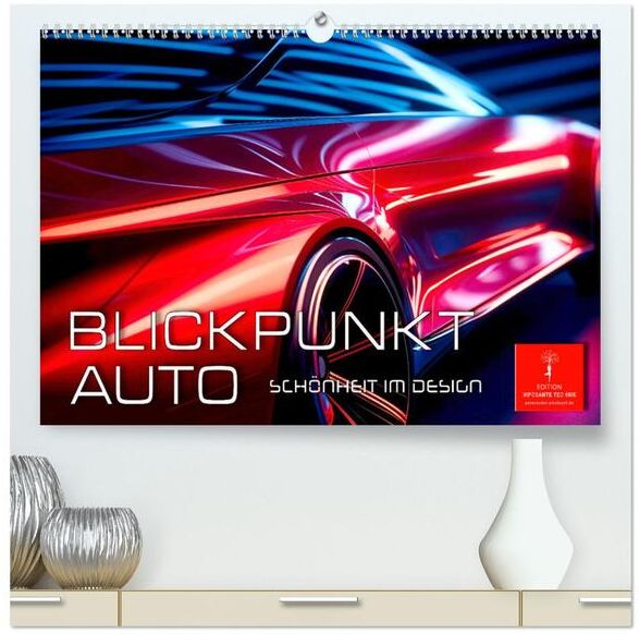 Calvendo Blickpunkt Auto Schönheit Im Design (Hochwertiger Premium Wandkalender 2024 Din A2 Quer) Kunstdruck In Hochglanz