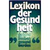 Lexikon Der Gesundheit Gesund Bleiben Gesund Werden - Hausbuch Für Gesunde Und Kranke