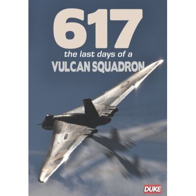 VARIOUS 617 - The Last Days Of A Vulcan Squadron VARIOUS 617 - The Last Days Of A Vulcan Squadron