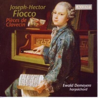 ACCENT Joseph Hector Fiocco: Pieces De Clavecin / Claude-Bénigne Balbastre: Pièces De Clavecin ACCENT Joseph Hector Fiocco: Pieces De Clavecin / Claude-Bénigne Balbastre: Pièces De Clavecin