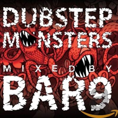 VARIOUS Dubstep Monsters Mixed By Bar 9 VARIOUS Dubstep Monsters Mixed By Bar 9