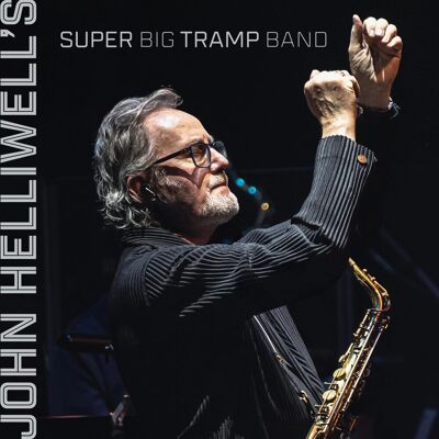 John Helliwell''S Super Big Tramp Band John Helliwell''S Super Big Tramp Band