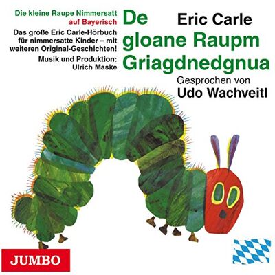 Die Kleine Raupe Nimmersatt (Bayerisch). Die Kleine Raupe Nimmersatt (Bayerisch).