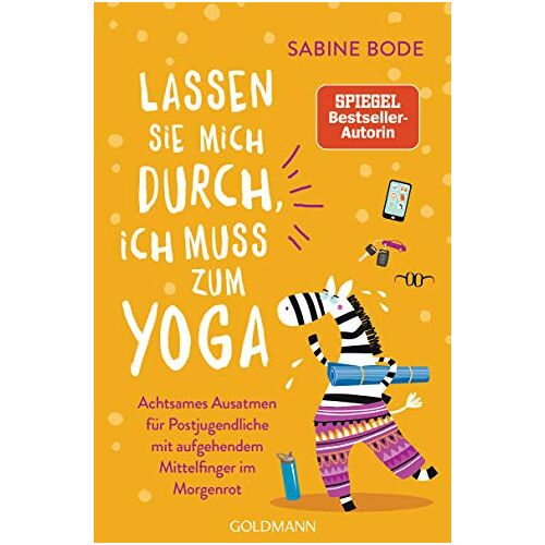 Lassen Sie Mich Durch Ich Muss Zum Yoga: Achtsames Ausatmen Für Postjugendliche Mit Aufgehendem Mittelfinger Im Morgenrot - Mit Humor Gegen Den Wellnesswahnsinn