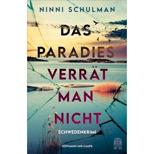 Das Paradies Verrät Man Nicht: Schwedenkrimi »ein Unglaublich Packender Pageturner!« Göteborgs-Posten Der Nummer-1-Bestseller Aus Schweden (Ingrid Wolt Ermittelt Band 2)