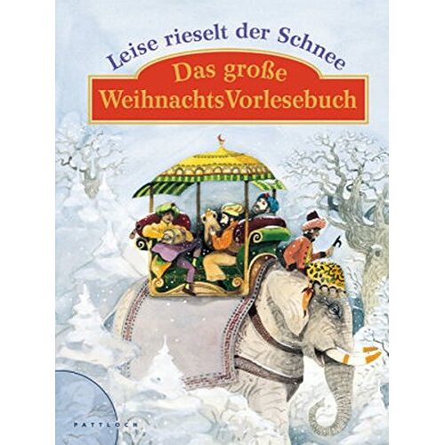 Leise Rieselt Der Schnee (Anthologie): Das Große Weihnachts-Vorlesebuch