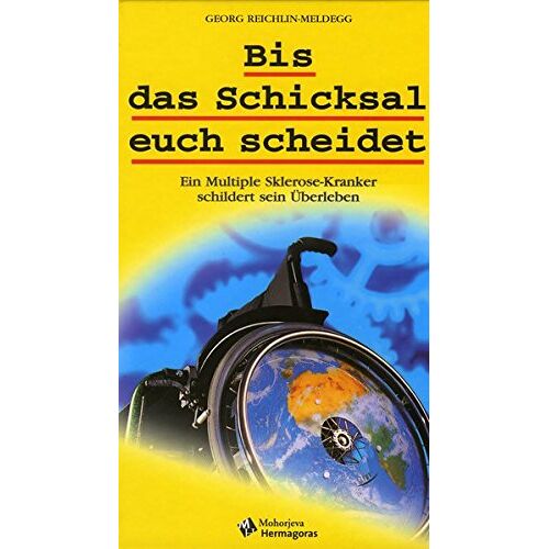 Bis Das Schicksal Euch Scheidet. Ein Multiple-Sklerose-Kranker Erzählt Sein Leben