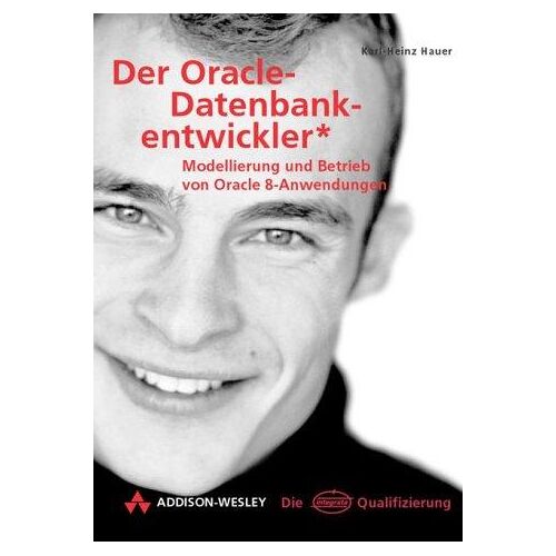 Oracle Der Oracle-Datenbankentwickler . Modellierung Und Betrieb Von Oracle 8-Anwendungen (Die Integrata-Qualifizierung)