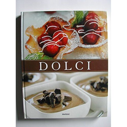 Dolci – Süßspeisen Backtechniken Cremes Und Eisdesserts Torten Und Törtchen. Patisserie Pralinen Petit Fours