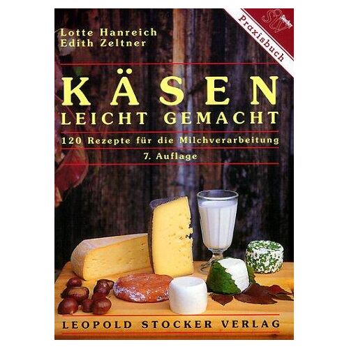 Käsen – Leicht Gemacht: 120 Rezepte Für Die Milchverarbeitung