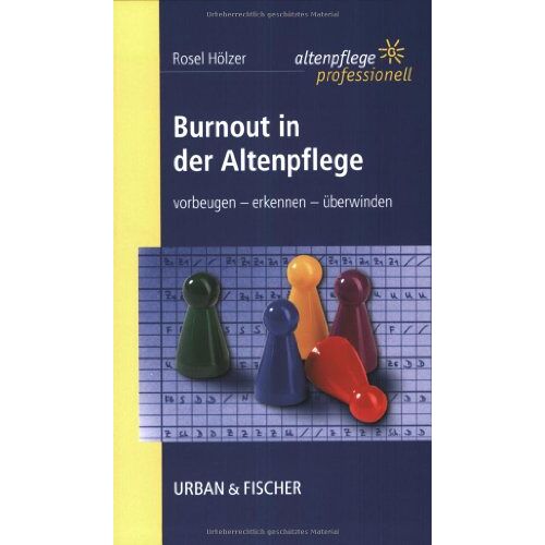 Burnout In Der Altenpflege: Vorbeugen – Erkennen – Überwinden. Altenpflege Professionell.