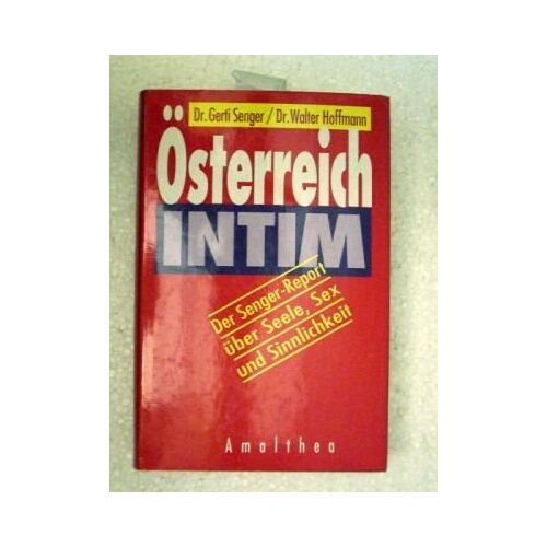 Österreich Intim. Der Senger-Report Über Seele Sex Und Sinnlichkeit.