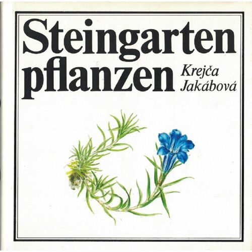 Steingartenpflanzen : Ein Farbiger Atlas Der Schönsten Steingartenpflanzen.
