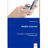 Mobile Internet: Grundlagen Erfolgsfaktoren Und Praxisbeispiele