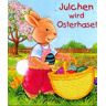 Julchen Wird Osterhase