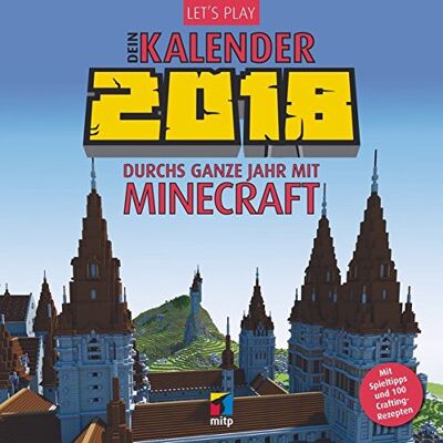 Let''S Play: Dein Kalender 2018: Durchs Ganze Jahr Mit Minecraft. Mit Spieltipps Und 100 Crafting-Rezepten (Wandkalender) (Mitp Anwendungen) Let''S Play: Dein Kalender 2018: Durchs Ganze Jahr Mit Minecraft. Mit Spieltipps Und 100 Crafting-Rezepten (Wandkalender) (Mitp Anwendungen)