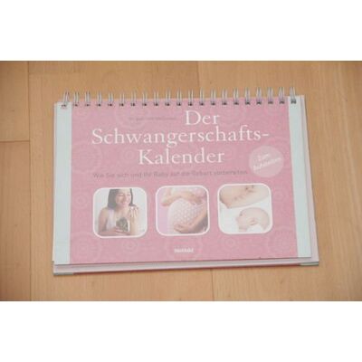 Der Schwangerschafts-Kalender: Wie Sie Sich Und Ihr Baby Auf Die Geburt Vorbereiten Der Schwangerschafts-Kalender: Wie Sie Sich Und Ihr Baby Auf Die Geburt Vorbereiten
