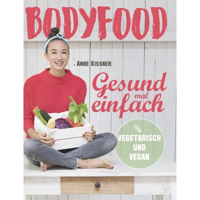 Bodyfood: Gesund Mal Einfach Bodyfood: Gesund Mal Einfach