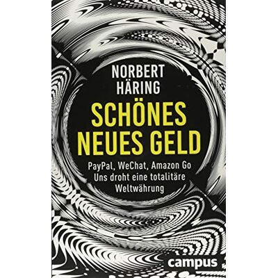Norbert Häring: Schönes Neues Geld Norbert Häring: Schönes Neues Geld
