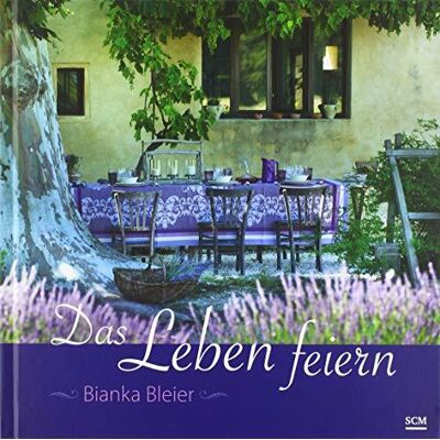 Das Leben Feiern Das Leben Feiern