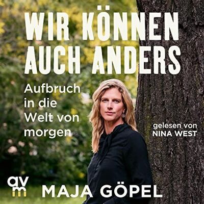 Wir Können Auch Anders: Aufbruch In Die Welt Von Morgen Wir Können Auch Anders: Aufbruch In Die Welt Von Morgen