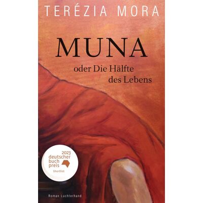 Muna Oder Die Hälfte Des Lebens -: Roman - Nominiert Für Den Deutschen Buchpreis 2023 Muna Oder Die Hälfte Des Lebens -: Roman - Nominiert Für Den Deutschen Buchpreis 2023