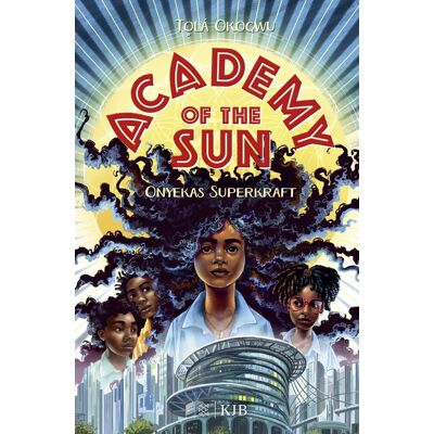 ACADEMY Of The Sun ? Onyekas Superkraft: Fantasy-Buch 10 Jahren ? Abenteuer Und Action Für Superhelden- Und Superheldinnen-Fans ACADEMY Of The Sun ? Onyekas Superkraft: Fantasy-Buch 10 Jahren ? Abenteuer Und Action Für Superhelden- Und Superheldinnen-Fans