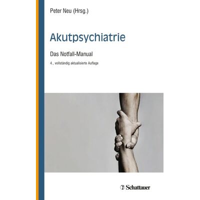 Akutpsychiatrie 4. Auflage: Das Notfall-Manual Akutpsychiatrie 4. Auflage: Das Notfall-Manual