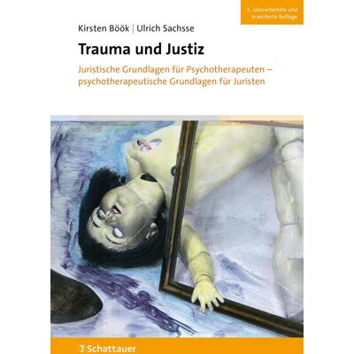 Trauma Und Justiz: Juristische Grundlagen Für Psychotherapeuten - Psychotherapeutische Grundlagen Für Juristen Trauma Und Justiz: Juristische Grundlagen Für Psychotherapeuten - Psychotherapeutische Grundlagen Für Juristen
