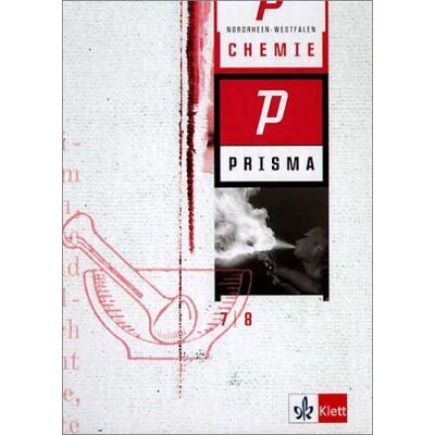 Prisma Chemie - Ausgabe Für Nordrhein-Westfalen / Schülerbuch. 7./8. Schuljahr Prisma Chemie - Ausgabe Für Nordrhein-Westfalen / Schülerbuch. 7./8. Schuljahr