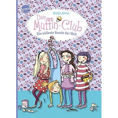 Die Süßeste Bande Der Welt: Der Muffin-Club (Band 1) Die Süßeste Bande Der Welt: Der Muffin-Club (Band 1)