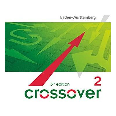 Crossover - 5th Edition Baden-Württemberg: B2-C1: Band 2 - 12./13. Schuljahr - Schülerbuch Crossover - 5th Edition Baden-Württemberg: B2-C1: Band 2 - 12./13. Schuljahr - Schülerbuch