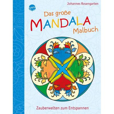 Das Große Mandala Malbuch: Zauberwelten Zum Entspannen Das Große Mandala Malbuch: Zauberwelten Zum Entspannen