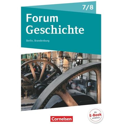 Forum Geschichte - Neue Ausgabe - Berlin/brandenburg / 7./8. Schuljahr - Vom Mittelalter Zum 19. Jahrhundert: Epochenüberblick - Fächerverbindende Module - Längsschnitte. Schülerbuch Forum Geschichte - Neue Ausgabe - Berlin/brandenburg / 7./8. Schuljahr - Vom Mittelalter Zum 19. Jahrhundert: Epochenüberblick - Fächerverbindende Module - Längsschnitte. Schülerbuch